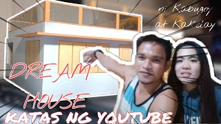 KATAS NG YOUTUBE KABUGOY AND KAKELLAY DREAM HOUSE  VLOG 34 [upl. by Leopoldeen]