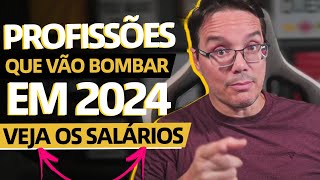 8 PROFISSÕES QUE VÃO BOMBAR EM 2024 Veja o VALOR dos SALÁRIOS [upl. by Porter522]