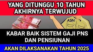 KABAR BAIK SISTEM GAJI PNS DAN PENSIUNAN UNTUK TAHUN 2025 [upl. by Ahsart]