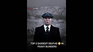 TOP 3 SADDEST DEATHS 🥺 IN PEAKY BLINDERS shorts [upl. by Robinett]