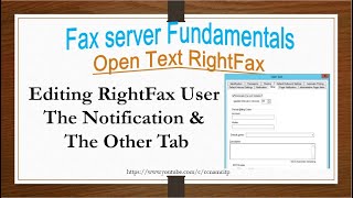 Editing RightFax User The Notification amp The Other Tab Open Text RightFax Fax server Fundamentals [upl. by Lyckman]