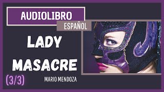 33 Audiolibro Lady Masacre  Mario Mendoza Tercera parte Lady Masacre [upl. by Sorodoeht]