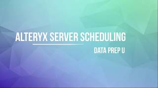 Alteryx  Server Scheduling [upl. by Ener]