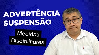 MEDIDAS DISCIPLINARES ADVERTÊNCIA OU SUSPENSÃO [upl. by Cheryl]