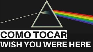 Como Tocar WISH YOU WERE HERE  PINK FLOYD  Aula de Guitarra [upl. by Linc]