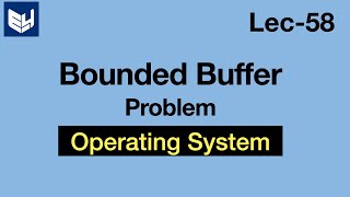 Bounded buffer Problem  Using Semaphore  OS  Lec58  Bhanu Priya [upl. by Ahseret]