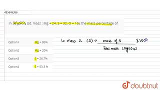 In MgSO4 at mass  Mg  24 S  32 O  16 the mass percentage of  CLASS 11  SOME BASIC [upl. by Nwahsud402]