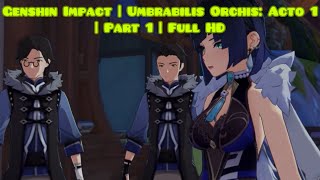 Genshin Impact  Umbrabilis Orchis Acto 1  Part 1  Full HD [upl. by Amerak718]