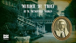 Murder by Proxy  M McDonnell Bodkin  A Bitesized Audiobook [upl. by Kcirddec]