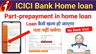 ICICI Bank Home Loan Part Payments Online  ICICI Home Loan Prepayment Online  Home loan pay Kare [upl. by Adnohrahs891]