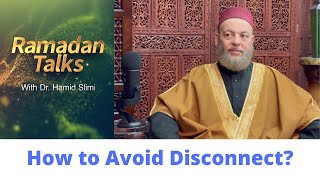 Ramadan Talks 23 How to avoid Disconnect [upl. by Ellehcal]