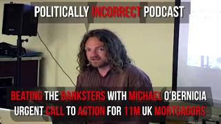 Beating The Banksters With Michael OBernicia Urgent Call To Action For 11M UK Mortgagors [upl. by Thoer]