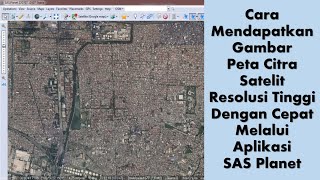 Cara Mendapatkan Peta Citra Satelit Resolusi Tinggi Dengan Cepat Melalui Aplikasi SAS Planet [upl. by Zeena276]