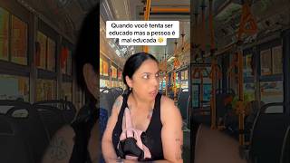 Quando você tenta ser educadao no transporte público 😬😤 shorts youtubeshorts [upl. by Orlan940]