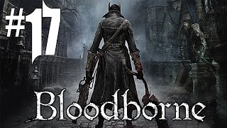 BloodBorne  Episode 17 FR [upl. by Ellecram]