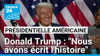 Présidentielle américaine  quotNous avons écrit lhistoirequot déclare Donald Trump • FRANCE 24 [upl. by Reffinej]