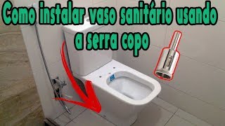 como instalar vaso sanitário com furacão externa usando serra copo fabio123 [upl. by Nowyt381]