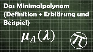 Minimalpolynon Definition  Beispiel Zusammenhang zum charakteristischen Polynom [upl. by Reviel]