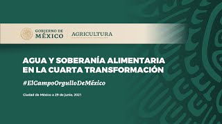 AGUA Y SOBERANÍA ALIMENTARIA EN LA CUARTA TRANSFORMACIÓN [upl. by Pacorro]