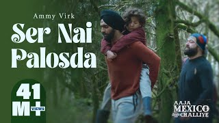 Ser Nai Palosda  Official Video  Ammy Virk  Harmanjeet  Aaja Mexico Challiye  Releasing 25 Feb [upl. by Fransisco590]