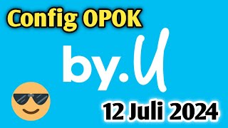 CONFIG BYU OPOK 12 JULI 2024 HTTP CUSTOM [upl. by Ahselaf]