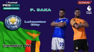 P DAKA facestats Leicester City  Zambia NT How to create in PES 2021 [upl. by Nydroj]