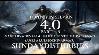 Part 5  Ponniyin Selvan 4O  பொன்னியின் செல்வன் 4O  SundayDisturbers [upl. by Niarbo]