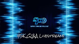 45000 Subscriber Milestone  Spectrum Pulse Livestream QampA [upl. by Sibley]