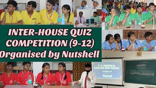 INTERHOUSE QUIZ COMPETITION  Classes 9  12  Organised By Nutshell [upl. by Phip]