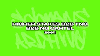 Higher Stakes B2B TNG B2B NG Cartel  Radio Set  2004 [upl. by Angelique]