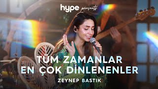 Tüm Zamanlar En Çok Dinlenenler  Zeynep Bastık [upl. by Nabila]