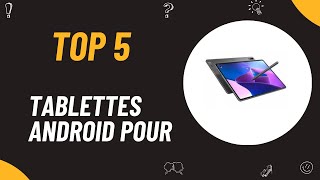 Les 5 Meilleures Tablettes Android Pour 2024 [upl. by Eliott]