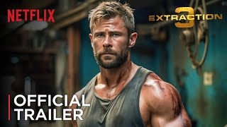 EXTRACTION 3 2025 Official First Trailer Netflix New Movie Chris Hemsworth [upl. by Naugal]