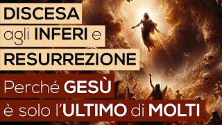 DISCESA agli INFERI e RESURREZIONE  Perché GESÙ è solo lULTIMO di MOLTI Bibbia  Vangelo [upl. by Nonrev]