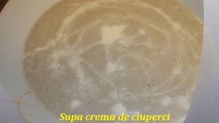 Supa crema de ciuperci reteta [upl. by Seaddon238]