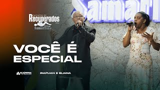 Você é Especial  Irapuan e Eliana  Encontro de Recuperados 2024 [upl. by Philpot669]