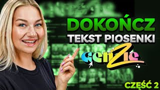 Dokończ tekst piosenki GENZIE cz2🤔 [upl. by Giovanni888]