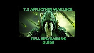 73 Affliction Warlock Full DPS guide World of Warcraft Legion [upl. by Nixon]