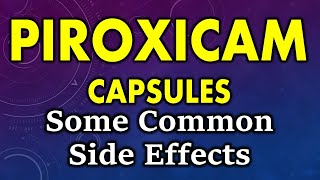 Piroxicam side effects  common side effects of piroxicam  side effects of piroxicam capsules [upl. by Eilac]