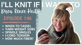 I’ll Knit If I Want To Episode 146 [upl. by Richara]