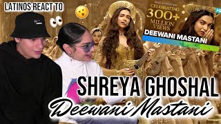 Latinos first time reaction to BOLLYWOOD Deewani Mastani  Shreya Goshal Full Video Song 😯 [upl. by Aleris]