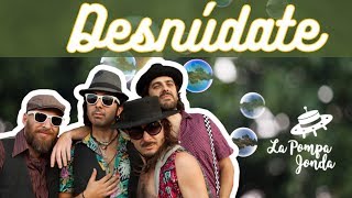 La Pompa Jonda  Desnúdate Videoclip oficial [upl. by Baumbaugh]