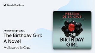 The Birthday Girl A Novel by Melissa de la Cruz · Audiobook preview [upl. by Ellirehs]