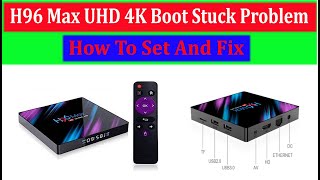 H96 Max Pro 4k UHD Boot Stuck Problem How to Solve [upl. by Nonie]