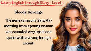 Learn English through Story  Level 3  Story in English  Bloody Revenge [upl. by Rebmak979]