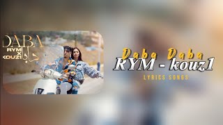 RYM  Daba Daba Feat KOUZ1‬ Lyrics [upl. by Chamkis]