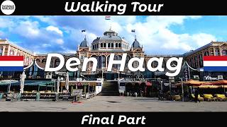 🇳🇱 WALKING TOUR  DEN HAAG Netherlands  Final Part  City Tour  The Hague  Haia [upl. by Eniamrehs]