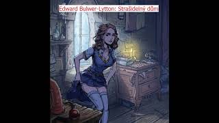 Edward Bulwer Lytton  Strašidelný dům [upl. by Linnie380]