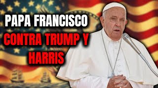 Papa Francisco Desafía a Trump y Harris Elección del Mal Menor en Juego [upl. by Leimaj]