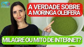 A VERDADE SOBRE A MORINGA OLEIFERA  ERVA DO BEM OU MITO DE INTERNET [upl. by Evangelina]